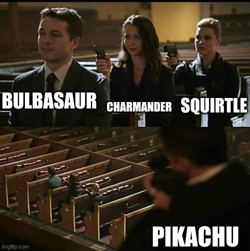 still dont know how that works | CHARMANDER; BULBASAUR; SQUIRTLE; PIKACHU | image tagged in church gun | made w/ Imgflip meme maker