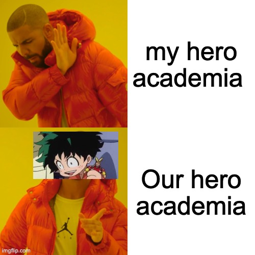 fu | my hero academia; Our hero academia | image tagged in memes,drake hotline bling | made w/ Imgflip meme maker