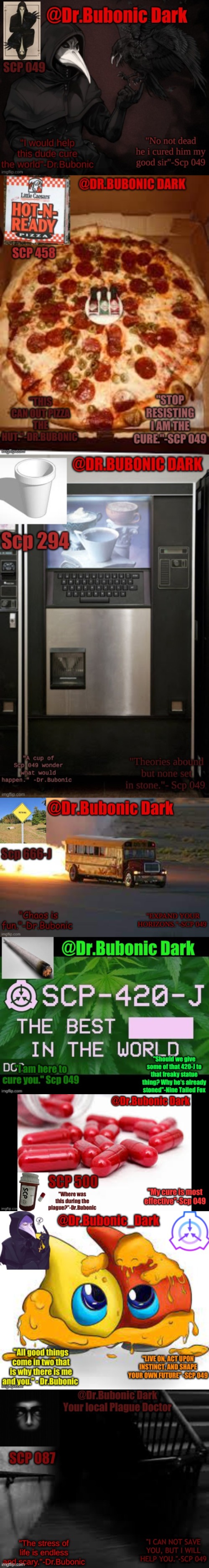 which one is your favorite? | image tagged in dr bubonics scp 049 3 temp,dr bubonics scp 458 temp,dr bubonics scp 294 temp,dr bubonics scp 666-j temp,dr bubonics scp 500 temp | made w/ Imgflip meme maker