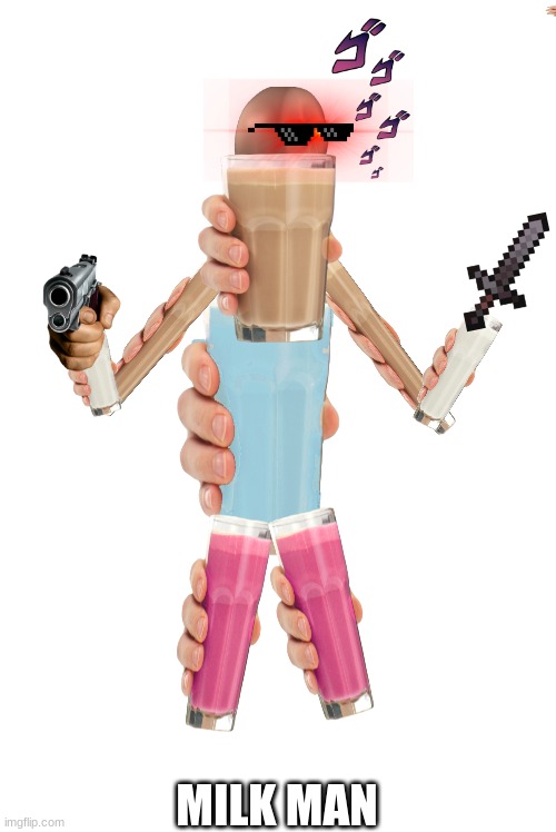 milk man(is part of gun guys army) | MILK MAN | image tagged in memes | made w/ Imgflip meme maker