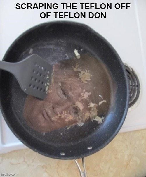 Scrape the teflon off Teflon Don! | SCRAPING THE TEFLON OFF
OF TEFLON DON | image tagged in slippery,trump,criminal,prison,jail,crime | made w/ Imgflip meme maker