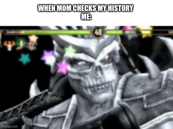 oh dear heavens | WHEN MOM CHECKS MY HISTORY 
ME: | image tagged in oh no | made w/ Imgflip meme maker