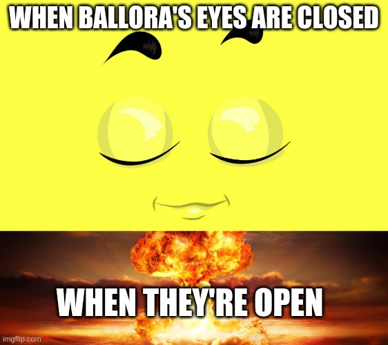 Okay ballora | WHEN BALLORA'S EYES ARE CLOSED; WHEN THEY'RE OPEN | image tagged in fnaf sister location | made w/ Imgflip meme maker