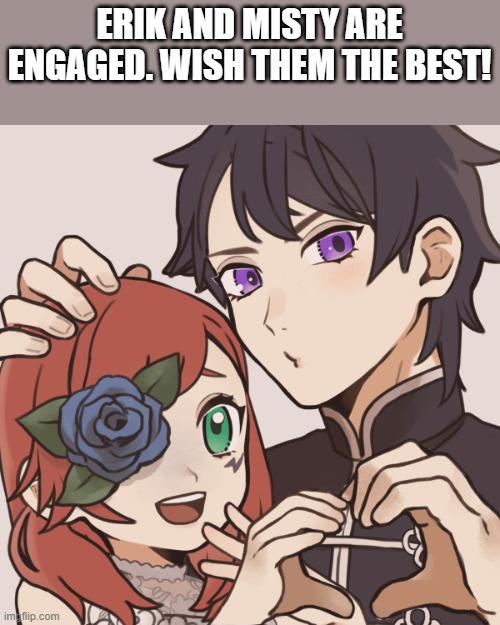 If you dont, Mistys feelings will be hurt | ERIK AND MISTY ARE ENGAGED. WISH THEM THE BEST! | made w/ Imgflip meme maker