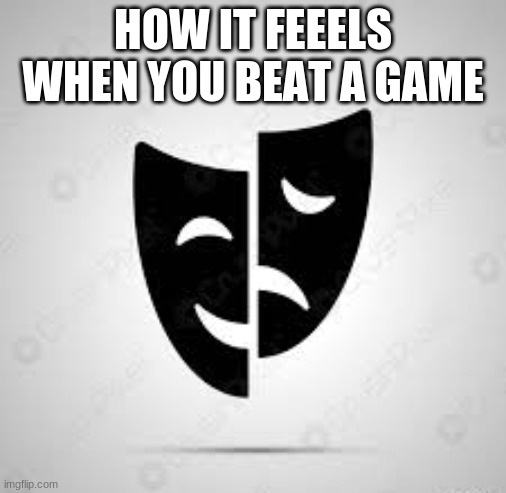 sigh- |  HOW IT FEEELS WHEN YOU BEAT A GAME | image tagged in sad baby,happy baby | made w/ Imgflip meme maker