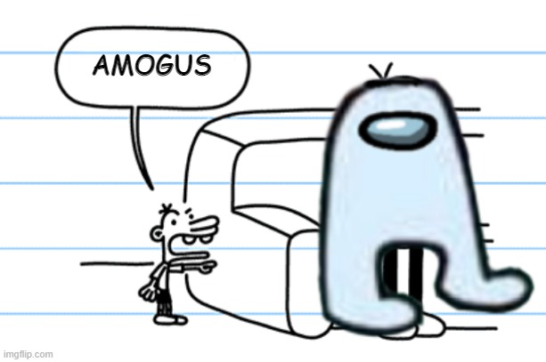 W H Y | AMOGUS | made w/ Imgflip meme maker