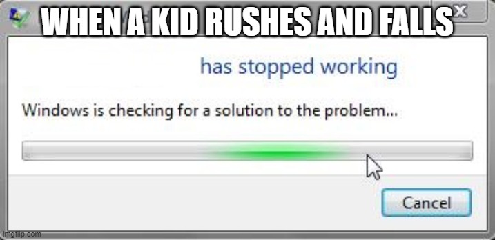 lel | WHEN A KID RUSHES AND FALLS | image tagged in words has stopped working | made w/ Imgflip meme maker