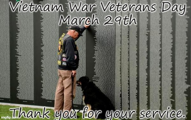 March 29th Vietnam Veterans Day | Vietnam War Veterans Day
March 29th; Thank you for your service. | image tagged in march 29th,vietnam,veterans day,dog | made w/ Imgflip meme maker