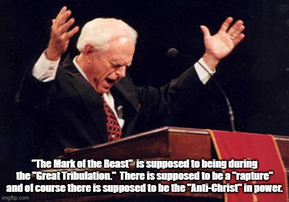 preacher | "The Mark of the Beast"  is supposed to being during the "Great Tribulation."  There is supposed to be a "rapture" and of course there is su | image tagged in preacher | made w/ Imgflip meme maker