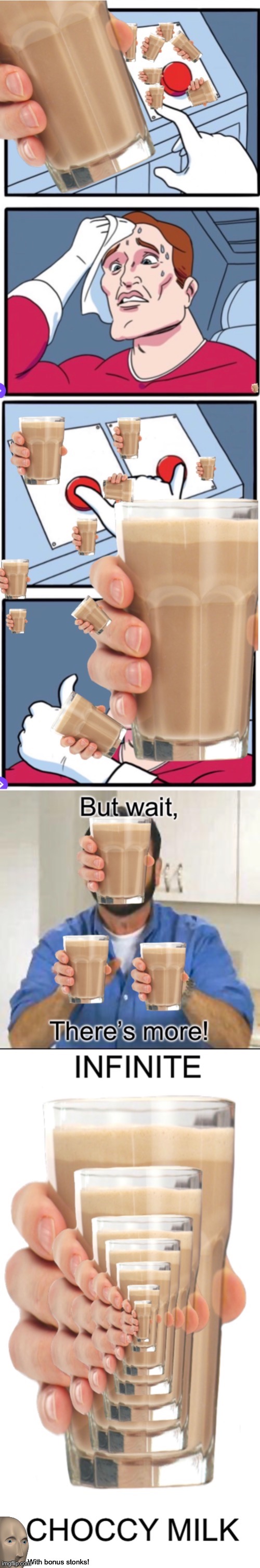 Chalky Millc | image tagged in choccy milk,two buttons,both buttons pressed,but wait there's more | made w/ Imgflip meme maker