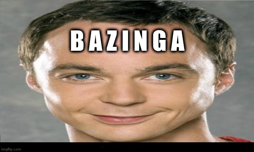 Funny Bazinga Man | B A Z I N G A | image tagged in funny bazinga man | made w/ Imgflip meme maker