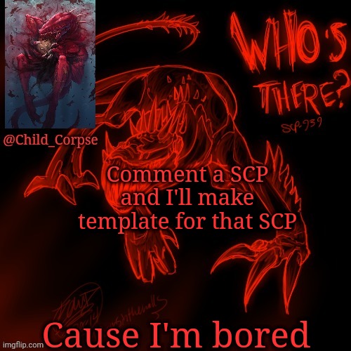 Child_Corpse's 939 template | Comment a SCP and I'll make template for that SCP; Cause I'm bored | image tagged in child_corpse's 939 template | made w/ Imgflip meme maker