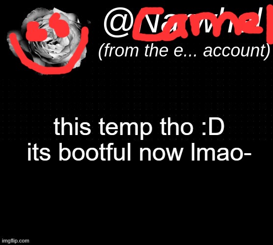 m y n e -cam | this temp tho :D its bootful now lmao- | image tagged in narwhal e temp | made w/ Imgflip meme maker