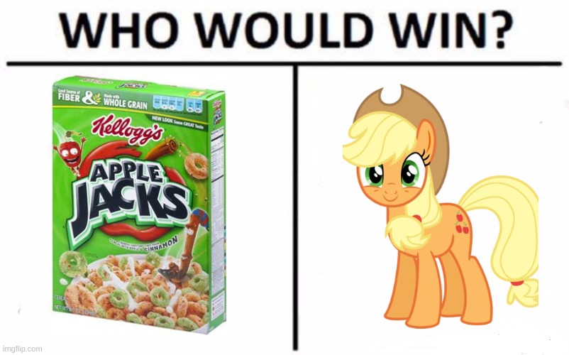 Who Would Win? | image tagged in memes,who would win,my little pony,mlp,cereal,apple jacks | made w/ Imgflip meme maker