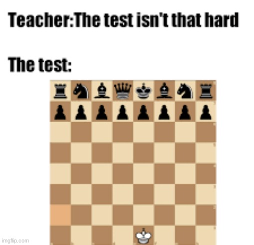 So annoying | image tagged in chess,tests,school,memes | made w/ Imgflip meme maker