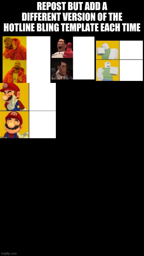 repost | REPOST BUT ADD A DIFFERENT VERSION OF THE HOTLINE BLING TEMPLATE EACH TIME | image tagged in repost | made w/ Imgflip meme maker