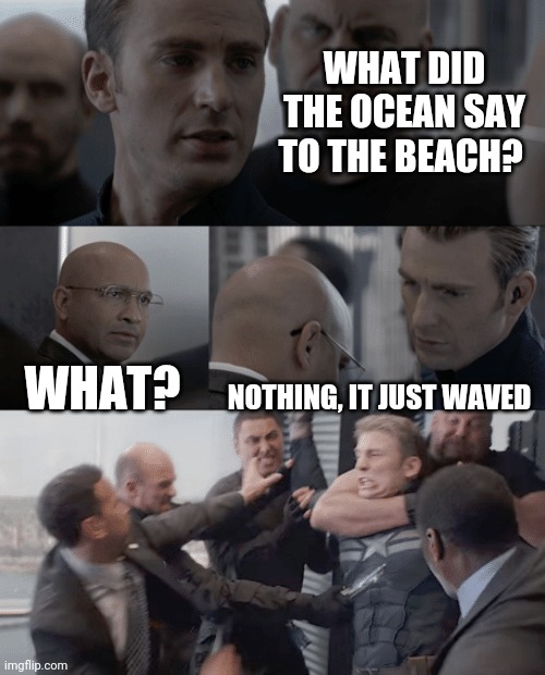 Captain  America as a dad |  WHAT DID THE OCEAN SAY TO THE BEACH? WHAT? NOTHING, IT JUST WAVED | image tagged in captain america elevator,dad joke,corny joke | made w/ Imgflip meme maker