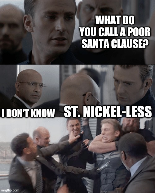 Captain America as a dad | WHAT DO YOU CALL A POOR SANTA CLAUSE? I DON'T KNOW; ST. NICKEL-LESS | image tagged in captain america elevator | made w/ Imgflip meme maker
