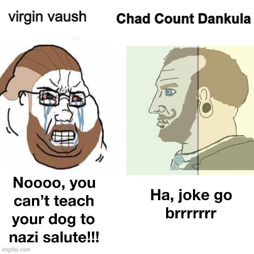 Chad Count Dankula; virgin vaush | made w/ Imgflip meme maker