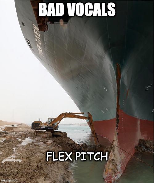suez-canal | BAD VOCALS; FLEX PITCH | image tagged in suez-canal,canal,suez,flex pitch,bad vocals,music | made w/ Imgflip meme maker