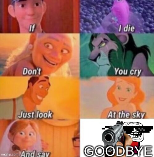 If I Die |  GOODBYE | image tagged in if i die | made w/ Imgflip meme maker