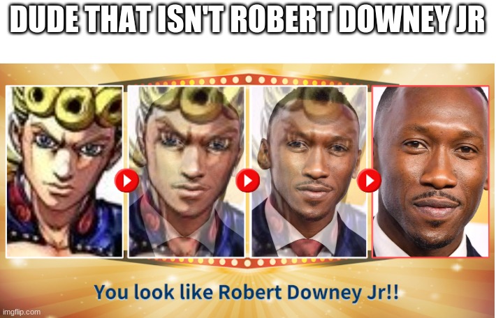 DUDE THAT ISN'T ROBERT DOWNEY JR | image tagged in mixed up,giorno,robert downey jr | made w/ Imgflip meme maker