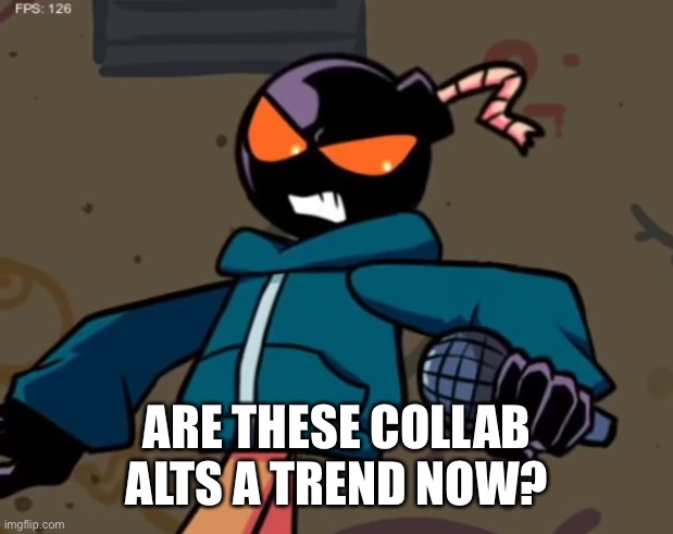 Whitty | ARE THESE COLLAB ALTS A TREND NOW? | image tagged in whitty | made w/ Imgflip meme maker