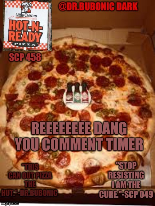 i hate it-Doc | REEEEEEEE DANG YOU COMMENT TIMER | image tagged in dr bubonics scp 458 temp | made w/ Imgflip meme maker