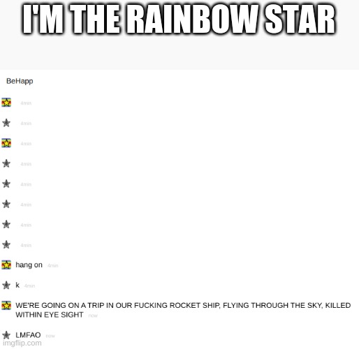 Memechat boredom | I'M THE RAINBOW STAR | image tagged in memechat,memes,boredom | made w/ Imgflip meme maker