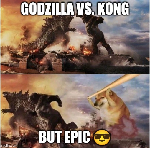 How Godzilla vs Kong should have ended | GODZILLA VS. KONG; BUT EPIC 😎 | image tagged in cheems chasing kong and godzilla with a baseball bat,godzilla vs kong,kong vs godzilla,memes,cheems,doge | made w/ Imgflip meme maker
