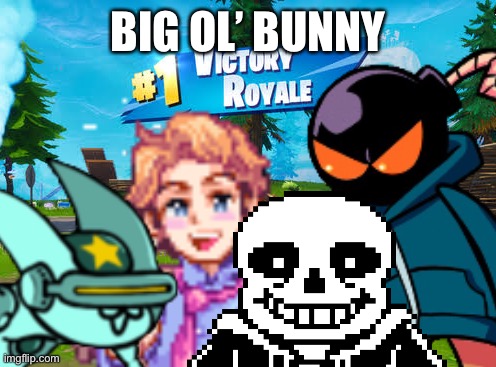 Epic Crossover | BIG OL’ BUNNY | image tagged in epic | made w/ Imgflip meme maker