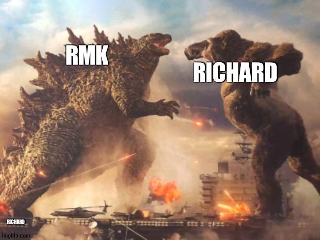 The 2 bashers: this meme was brought to you by the Wubbzy party | RMK; RICHARD; RICHARD | image tagged in godzilla vs kong,bash,wubbzy | made w/ Imgflip meme maker