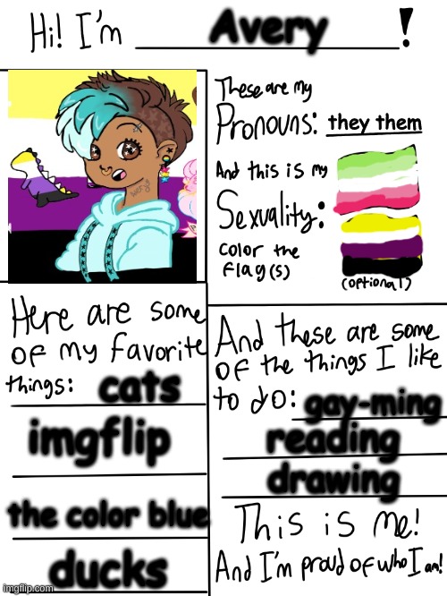 My actual name bc why not | Avery; they them; cats; gay-ming; imgflip; reading; drawing; the color blue; ducks | image tagged in lgbtq stream account profile | made w/ Imgflip meme maker