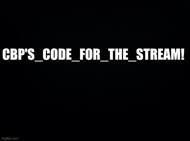 done |  CBP'S_CODE_FOR_THE_STREAM! | image tagged in try me,dont johnny test me | made w/ Imgflip meme maker