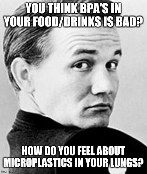 Your government issue commie cover is anything but harmless | YOU THINK BPA'S IN YOUR FOOD/DRINKS IS BAD? HOW DO YOU FEEL ABOUT MICROPLASTICS IN YOUR LUNGS? | image tagged in roger roger,face mask,covid-19 | made w/ Imgflip meme maker