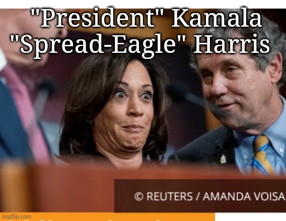 "President" Kamala "Spread-Eagle" Harris | made w/ Imgflip meme maker