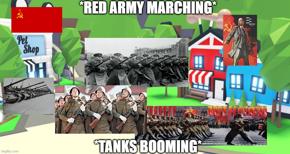 USSR Take over Adopt Me! | *RED ARMY MARCHING*; *TANKS BOOMING* | image tagged in adopt me place,communism,soviet union | made w/ Imgflip meme maker