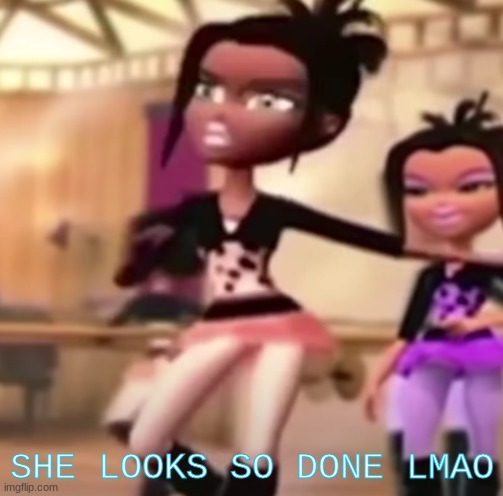 SHE LOOKS SO DONE LMAO | made w/ Imgflip meme maker