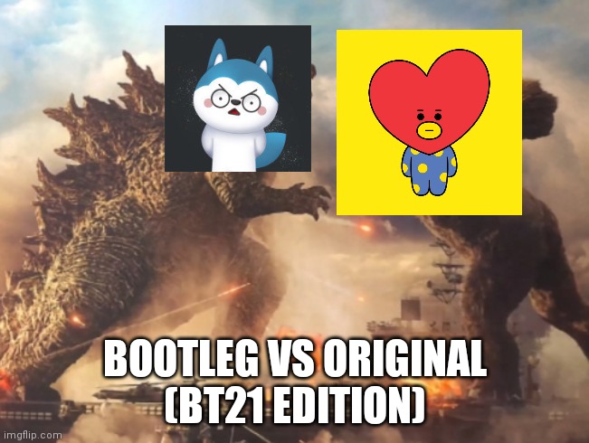 Bootleg VS original(BT21 edition) | BOOTLEG VS ORIGINAL
(BT21 EDITION) | image tagged in godzilla vs kong | made w/ Imgflip meme maker
