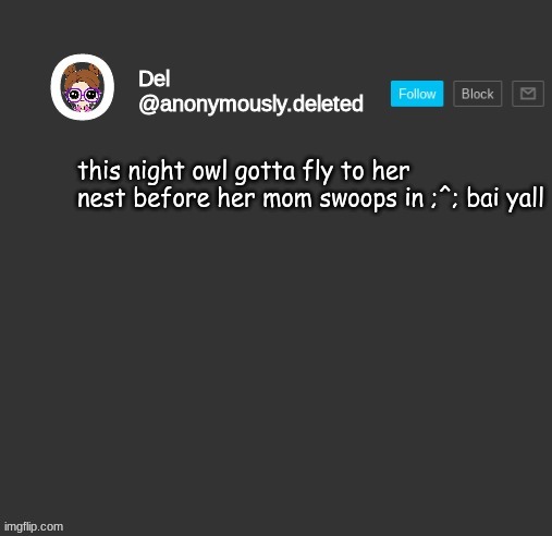 seeya tomorrow ;-; | this night owl gotta fly to her nest before her mom swoops in ;^; bai yall | image tagged in del announcement | made w/ Imgflip meme maker