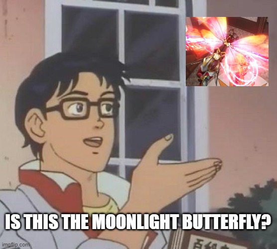 Is This A Pigeon | IS THIS THE MOONLIGHT BUTTERFLY? | image tagged in memes,is this a pigeon | made w/ Imgflip meme maker