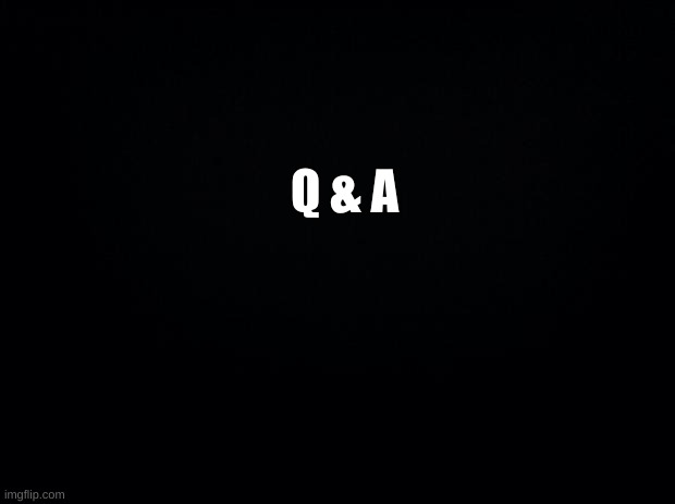 now | Q & A | image tagged in hellooo,reeeeeeeeeeeeeeeeeeeeee,reeeeeeeeeeeeeeeeeeeeeeeeeeeeeee,easter egg | made w/ Imgflip meme maker