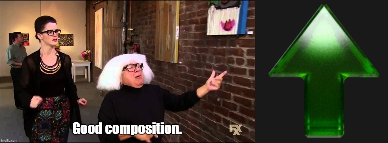 Good composition. | image tagged in danny devito explains art,upvote | made w/ Imgflip meme maker