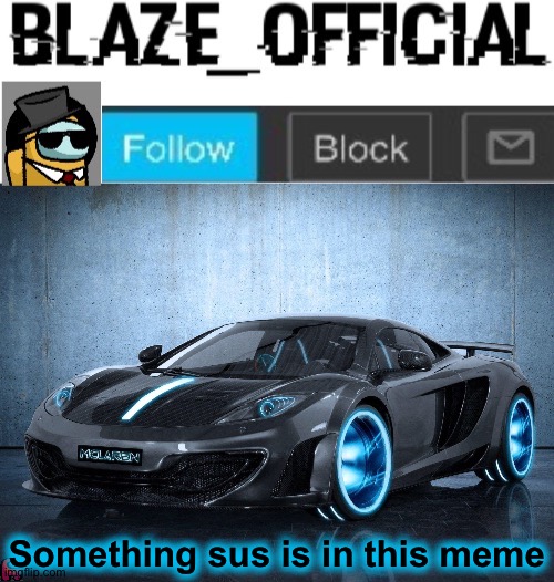 Blaze_official announcement template V2 | Something sus is in this meme | image tagged in blaze_official announcement template v2 | made w/ Imgflip meme maker