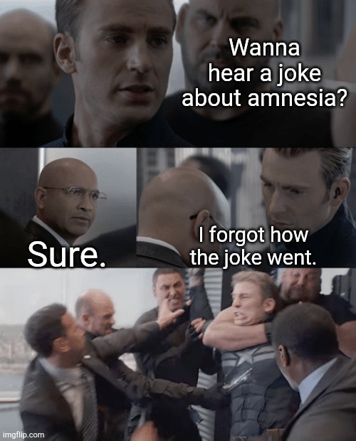 Amnesia joke | Wanna hear a joke about amnesia? Sure. I forgot how the joke went. | image tagged in captain america elevator,funny,memes | made w/ Imgflip meme maker