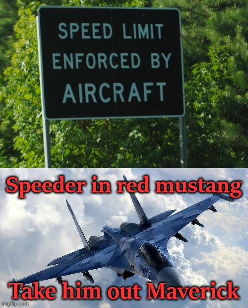 Speeder in red mustang; Take him out Maverick | image tagged in fighter jet,memes | made w/ Imgflip meme maker