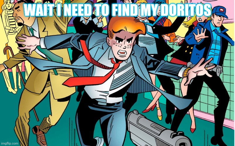 Doritos | WAIT I NEED TO FIND MY DORITOS | image tagged in random comic | made w/ Imgflip meme maker