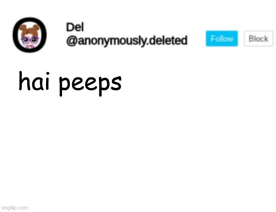 Del Announcement | hai peeps | image tagged in del announcement | made w/ Imgflip meme maker