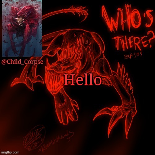Child_Corpse's 939 template | Hello | image tagged in child_corpse's 939 template | made w/ Imgflip meme maker