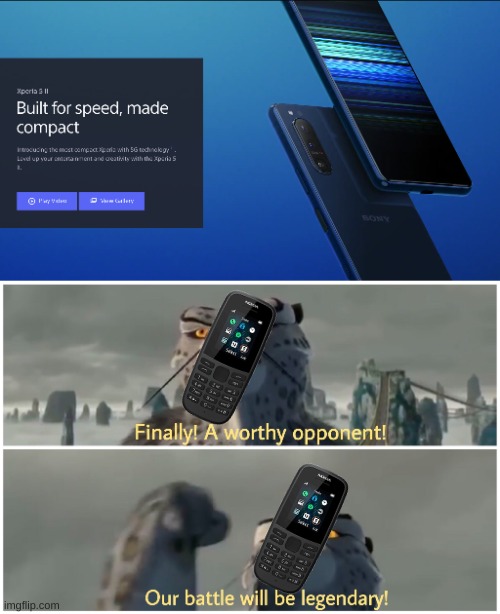 Nokia shall never loose. | image tagged in finally a worthy opponent our battle will be legendary | made w/ Imgflip meme maker